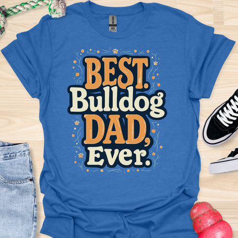 The best bulldog dad ever - V6 - The Pop T-Shirt